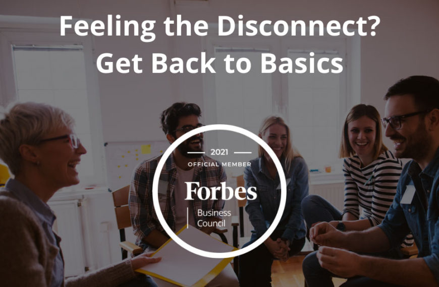 Feeling The Disconnect? Get Back To Basics