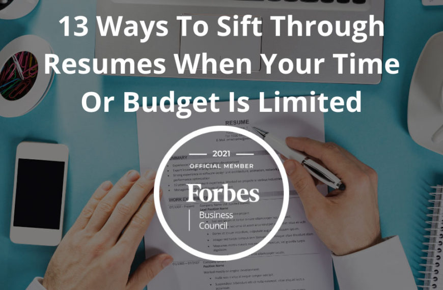 13 Ways To Sift Through Resumes When Your Time Or Budget Is Limited