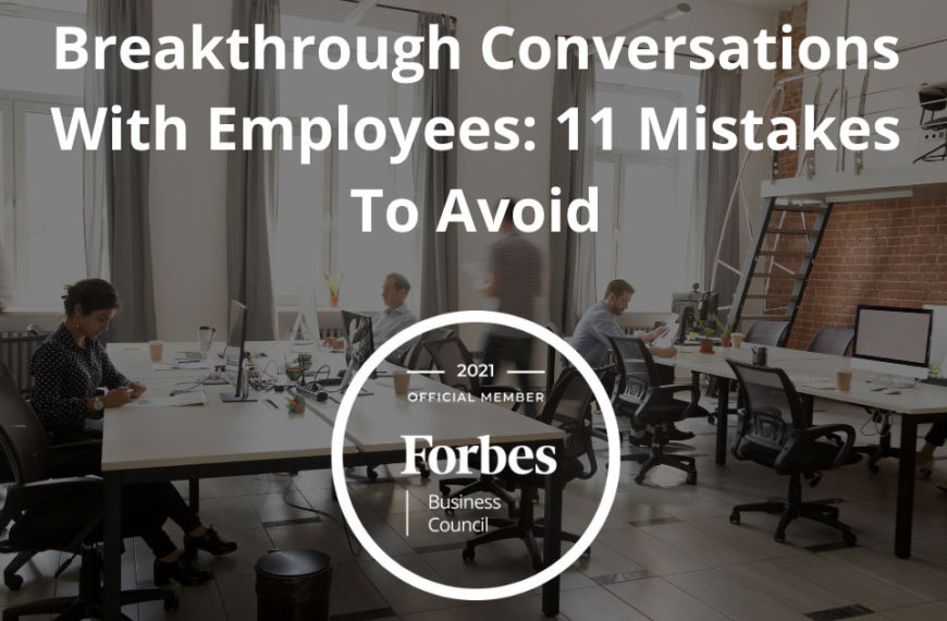 Breakthrough Conversations With Employees: 11 Mistakes To Avoid