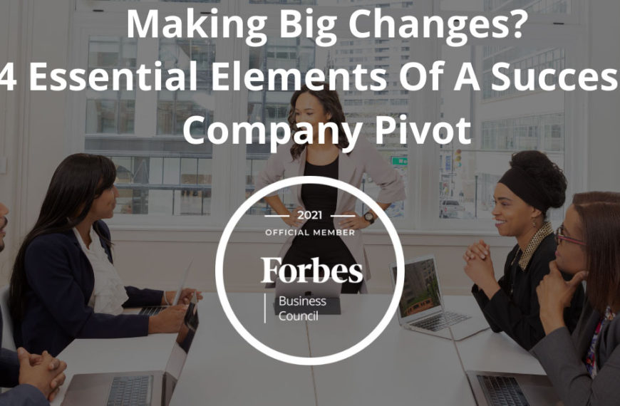 14 Essential Elements Of A Successful Company Pivot